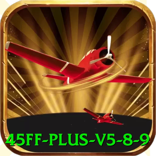 45ff - Plus v5.8.9 - ⭐ apk
